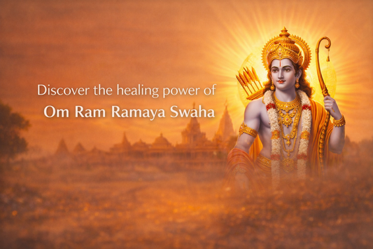 Om Ram Ramaya Swaha: A Powerful Healing Mantra for Emotional, Physical & Spiritual Strength